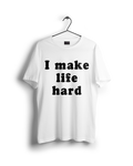 I Make Life Hard Oversized Tshirt