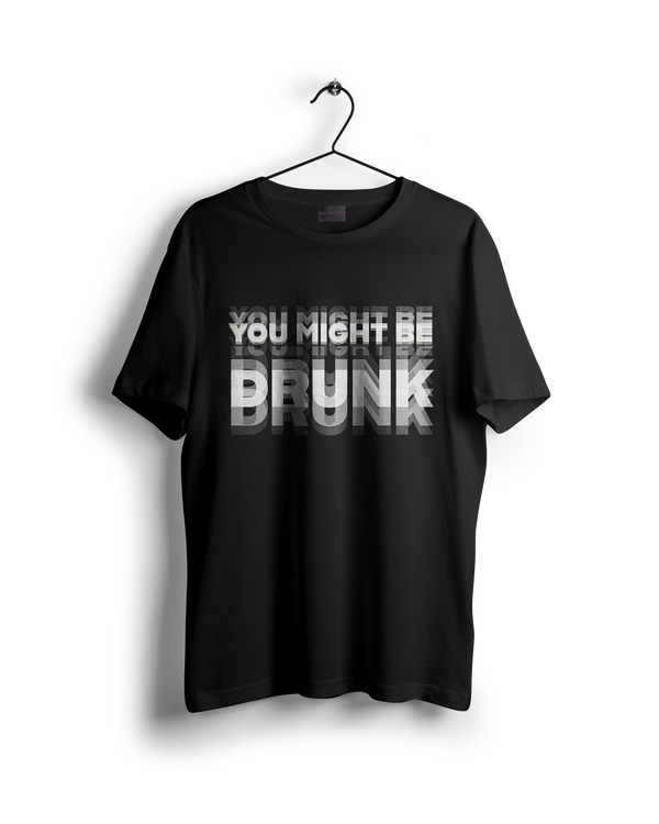 You Might Be Drunk Oversized T-shirt (On Sale)