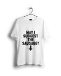 May I Suggest Some Sausage Oversized T-shirt